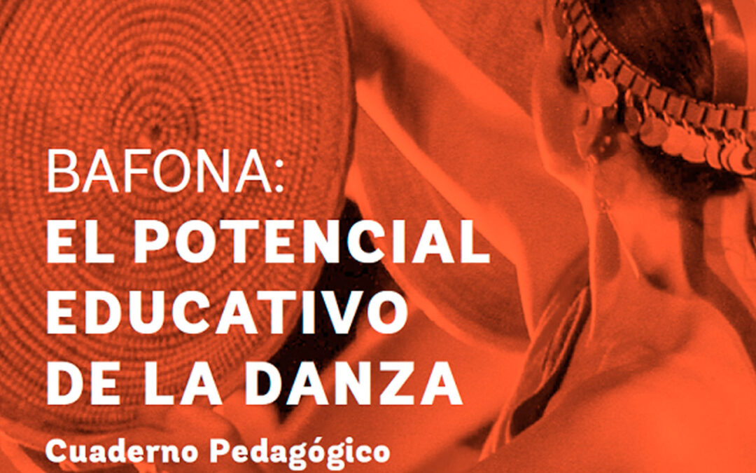 Cuaderno pedagógico Bafona: El potencial educativo de la danza