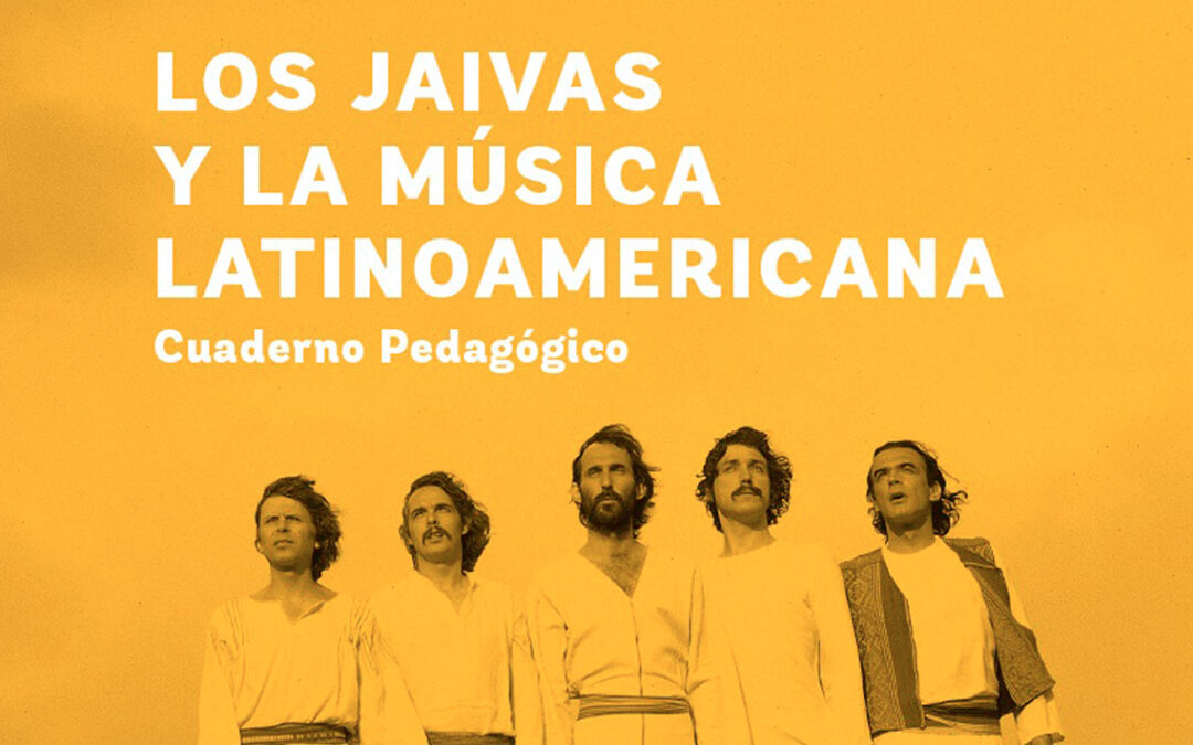 Cuaderno pedagógico Los Jaivas y la música latinoamericana