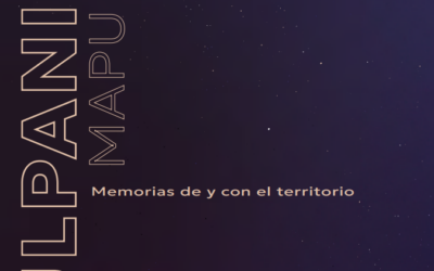 Tukulpanieiñ mapu mew: memorias de y con el territorio