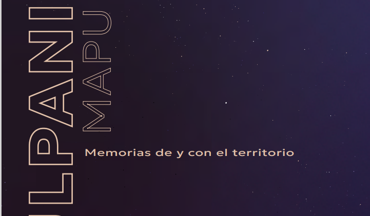 Tukulpanieiñ mapu mew: memorias de y con el territorio