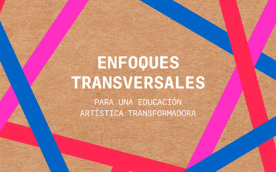 Enfoques transversales para una educación artística transformadora