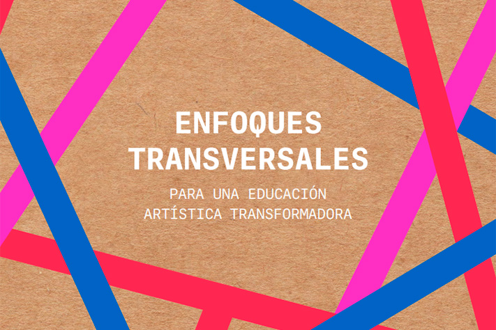 Enfoques transversales para una educación artística transformadora